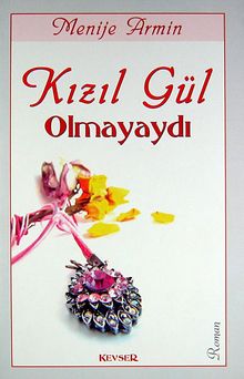 Kızıl Gül Olmayaydı - Menije Armin PDF İndir