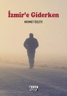 İzmir'e Giderken - Mehmet Özçete PDF İndir