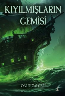 Kıyılmışların Gemisi - Onur Çalçalı PDF İndir