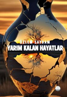 Yarım Kalan Hayatlar - Özlem Saydam PDF İndir