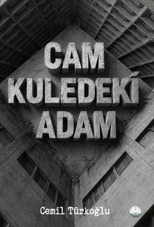 Cam Kuledeki Adam - Cemil  Türkoğlu PDF İndir