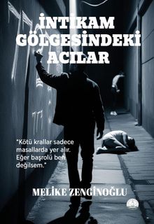 İntikam Gölgesindeki Acılar - Melike Zenginoğlu PDF İndir
