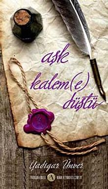Aşk Kaleme Düştü - Yadigar Ünver PDF İndir
