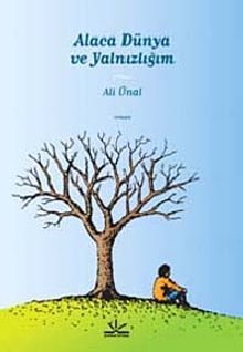 Alaca Dünya ve Yalnızlığım - Ali Ünal PDF İndir
