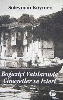 Boğaziçi Yalılarında Cinayetler ve İzleri - Süleyman Köymen PDF İndir