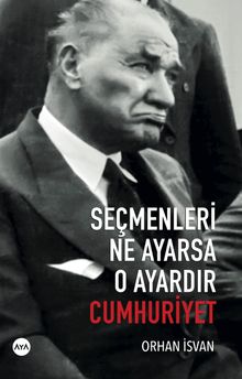 Seçmenleri Ne Ayarsa O Ayardır Cumhuriyet - Orhan İsvan