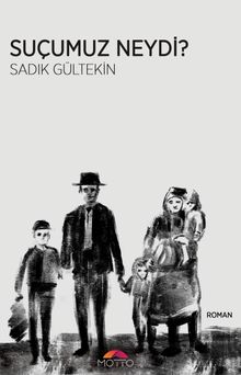 Suçumuz Neydi? - Sadık Gültekin PDF İndir