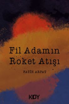 Fil Adamın Roket Atışı - Fatih Arpat PDF İndir