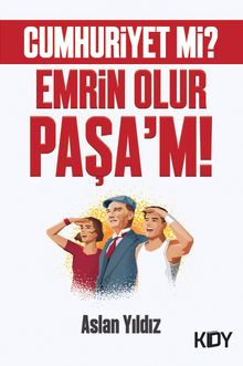Cumhuriyet mi? Emrin Olur Paşa'm - Aslan Yıldız