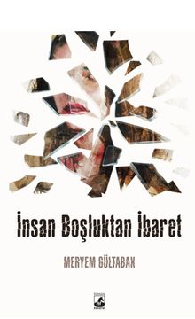 İnsan Boşluktan İbaret - Meryem Gültabak PDF İndir