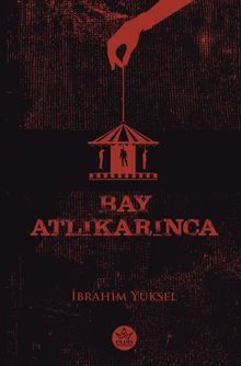 Bay Atlıkarınca - İbrahim Yüksel PDF İndir