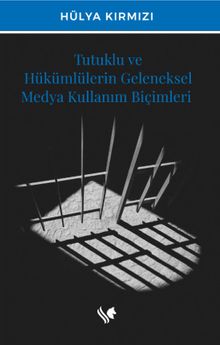 Tutuklu ve Hükümlülerin Geleneksel Medya Kullanım Biçimleri - Hülya Kırmızı PDF İndir