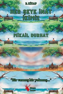 Her Şeye İnat İkimiz - Mikail Durhat PDF İndir