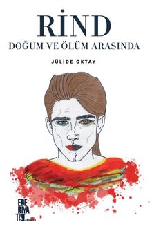 Rind Doğum ve Ölüm Arasında - Jülide Oktay PDF İndir