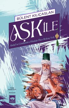 Aşk İle  Abdal'ın Gönlünden Hünkar Hacı Bektaş Veli - Bülent Kılıçaslan PDF İndir