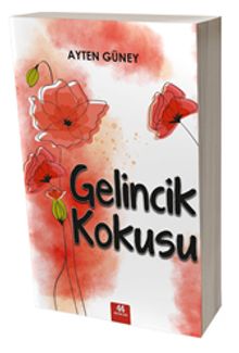 Gelincik Kokusu - Ayten Güney PDF İndir