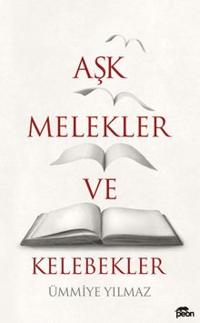 Aşk, Melekler ve Kelebekler - Ümmiye Yılmaz PDF İndir