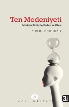 Ten Medeniyeti  Modern Kültürde Beden ve Ötesi - Sertaç Timur Demir PDF İndir