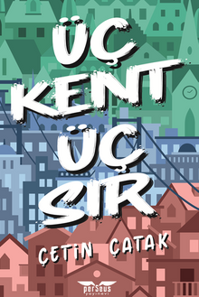 Üç Kent Üç Sır - Çetin  Çatak PDF İndir