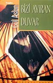 Bizi Ayıran Duvar - Gül Aslan PDF İndir