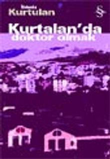 Kurtalan'da Doktor Olmak - İldeniz Kurtulan PDF İndir