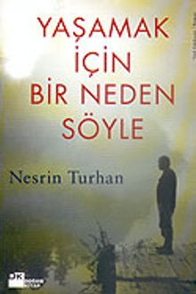 Yaşamak İçin Bir Neden Söyle - Nesrin Turhan PDF İndir