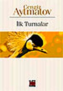 İlk Turnalar - Cengiz Aytmatov