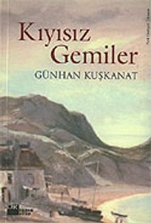 Kıyısız Gemiler - Günhan Kuşkanat PDF İndir