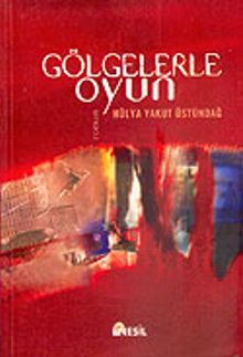 Gölgelerle Oyun - Hülya Yakut Üstündağ PDF İndir