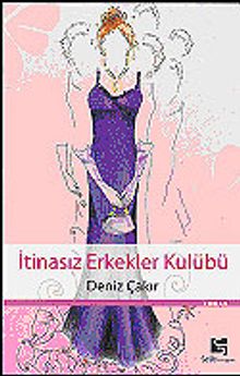 İtinasız Erkekler Kulubü - Deniz Çakır PDF İndir