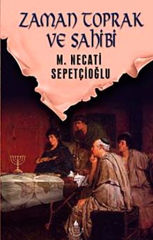 Zaman Toprak ve Sahibi / Sabırağacı Dizisi - Mustafa Necati Sepetçioğlu PDF İndir
