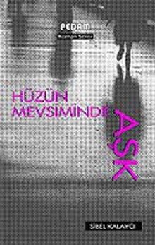 Hüzün Mevsiminde Aşk - Sibel Kalaycı PDF İndir