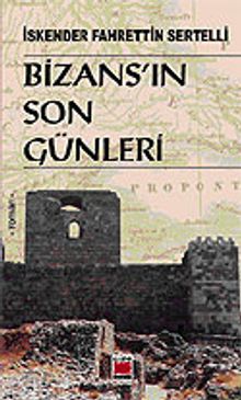 Bizans'ın Son Günleri - İskender Fahrettin Sertelli PDF İndir