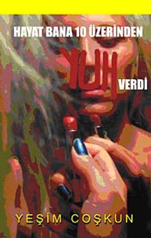 Hayat Bana 10 Üzerinden Yuh Verdi - Yeşim Coşkun PDF İndir