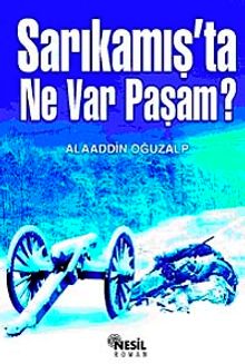 Sarıkamış'ta Ne Var Paşam? - Alaaddin Oğuzalp PDF İndir