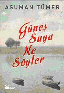 Güneş Suya Ne Söyler - Asuman Tümer PDF İndir