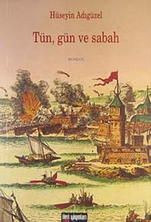 Tün, Gün ve Sabah - Hüseyin Adıgüzel PDF İndir