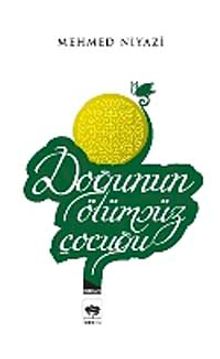 Doğunun Ölümsüz Çocuğu - Mehmed Niyazi PDF İndir