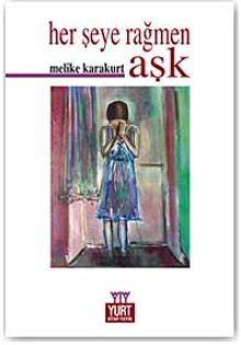 Her Şeye Rağmen Aşk - Melike Karakurt PDF İndir