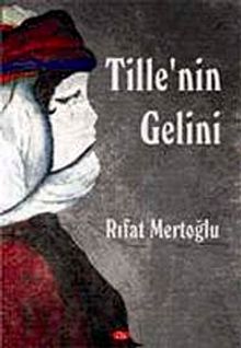 Tille'nin Gelini - Rıfat Mertoğlu PDF İndir