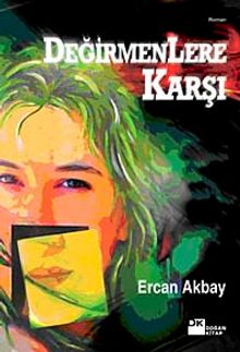 Değirmenlere Karşı - Ercan Akbay