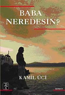 Baba Neredesin? - Kamil Üci