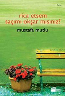 Rica Etsem Saçımı Okşar mısınız? - Mustafa Mutlu