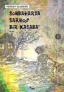 Sonbaharda Sarhoş Bir Kasaba - Ferhat Uludere PDF İndir