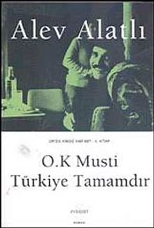 O.K Musti Türkiye Tamamdır / Or'da Kimse Var mı? 4.Kitap - Alev Alatlı