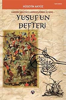 Yusuf'un Defteri  Kaderin Ürkütücü Labirentinde Üç Genç... - Hüseyin Akyüz PDF İndir