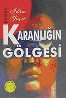Karanlığın Gölgesi - İslam Yaşar PDF İndir