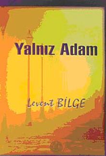 Yalnız Adam - Levent Bilge PDF İndir