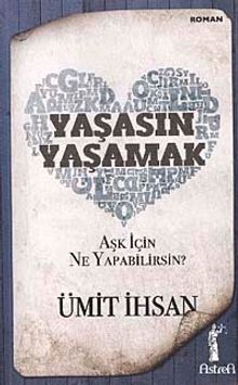 Yaşasın Yaşamak  Aşk İçin Ne Yapabilirsin? - Ümit İhsan