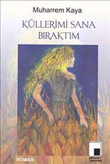 Küllerimi Sana Bıraktım - Muharrem Kaya PDF İndir